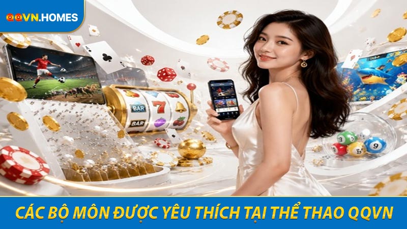 Các bộ môn được yêu thích tại thể thao QQVN