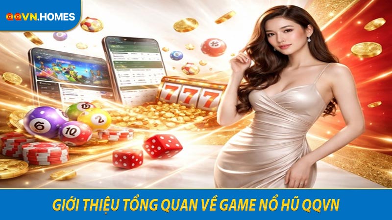 Giới thiệu tổng quan về game Nổ hũ QQVN