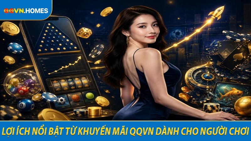 Lợi ích nổi bật từ khuyến mãi QQVN dành cho người chơi