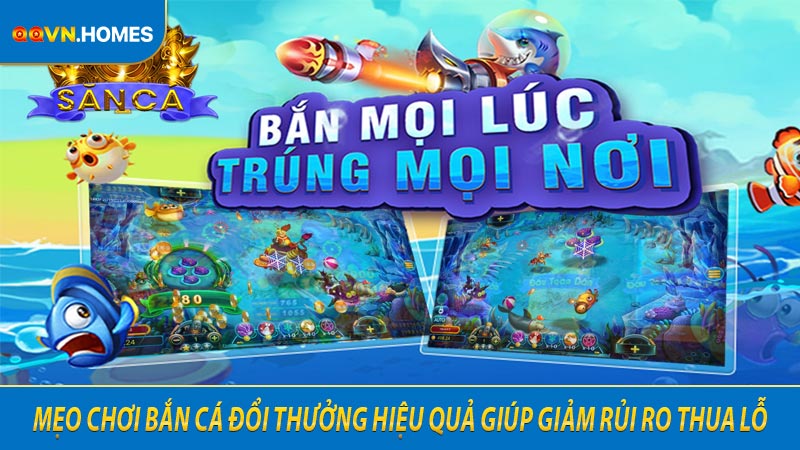 Mẹo chơi bắn cá đổi thưởng hiệu quả giúp giảm rủi ro thua lỗ
