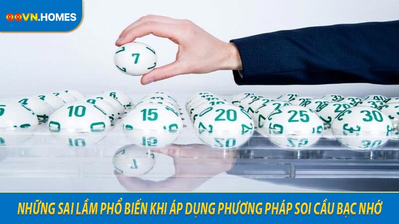 Những sai lầm phổ biến khi áp dụng phương pháp soi cầu bạc nhớ