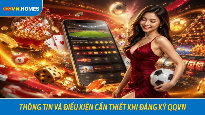 Thông tin và điều kiện cần thiết khi đăng ký QQVN