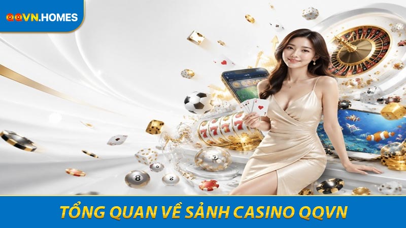 Tổng quan về sảnh casino QQVN